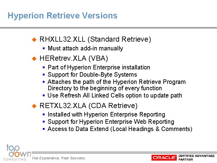 Hyperion Retrieve Versions u RHXLL 32. XLL (Standard Retrieve) § Must attach add-in manually