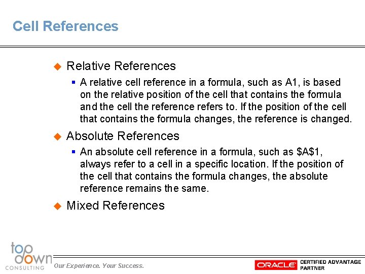 Cell References u Relative References § A relative cell reference in a formula, such