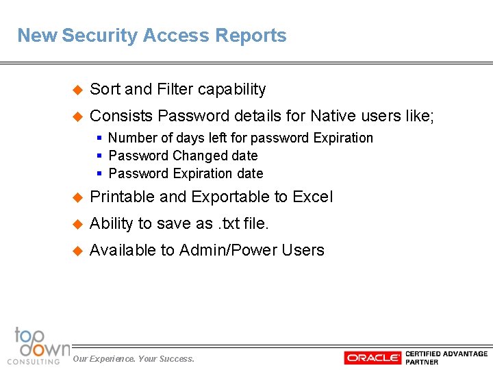 New Security Access Reports u Sort and Filter capability u Consists Password details for