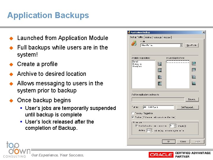 Application Backups u Launched from Application Module u Full backups while users are in