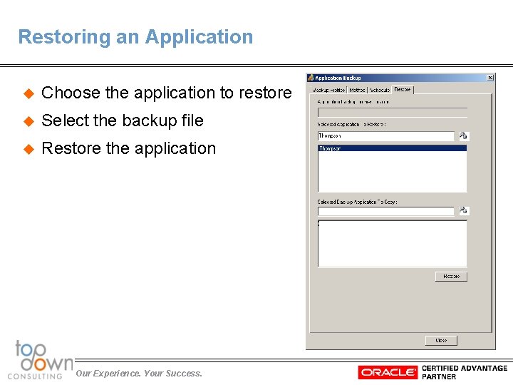 Restoring an Application u Choose the application to restore u Select the backup file