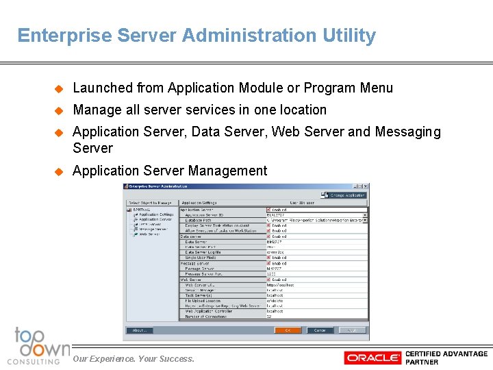 Enterprise Server Administration Utility u Launched from Application Module or Program Menu u Manage