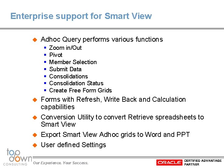 Enterprise support for Smart View u Adhoc Query performs various functions § § §