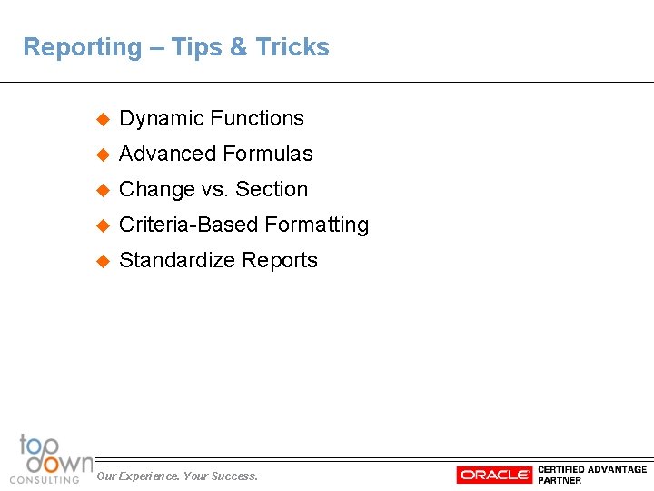 Reporting – Tips & Tricks u Dynamic Functions u Advanced Formulas u Change vs.