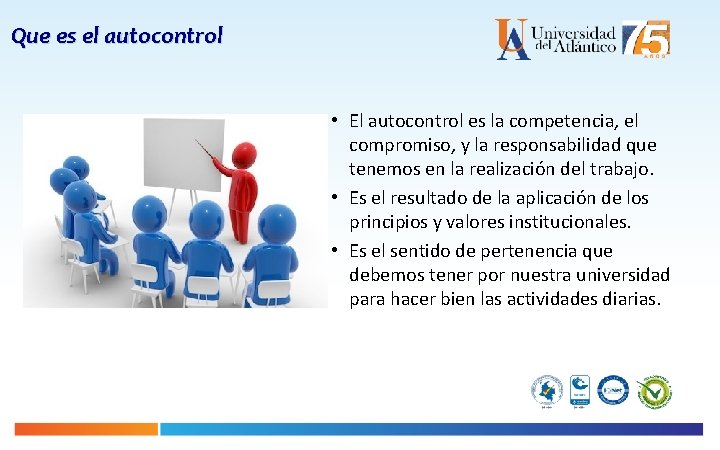 Que es el autocontrol • El autocontrol es la competencia, el compromiso, y la