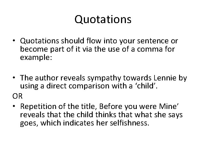 Quotations • Quotations should flow into your sentence or become part of it via Quotations • Quotations should flow into your sentence or become part of it via