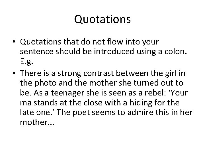 Quotations • Quotations that do not flow into your sentence should be introduced using Quotations • Quotations that do not flow into your sentence should be introduced using