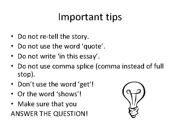 Important tips Do not re-tell the story. Do not use the word ‘quote’. Do Important tips Do not re-tell the story. Do not use the word ‘quote’. Do
