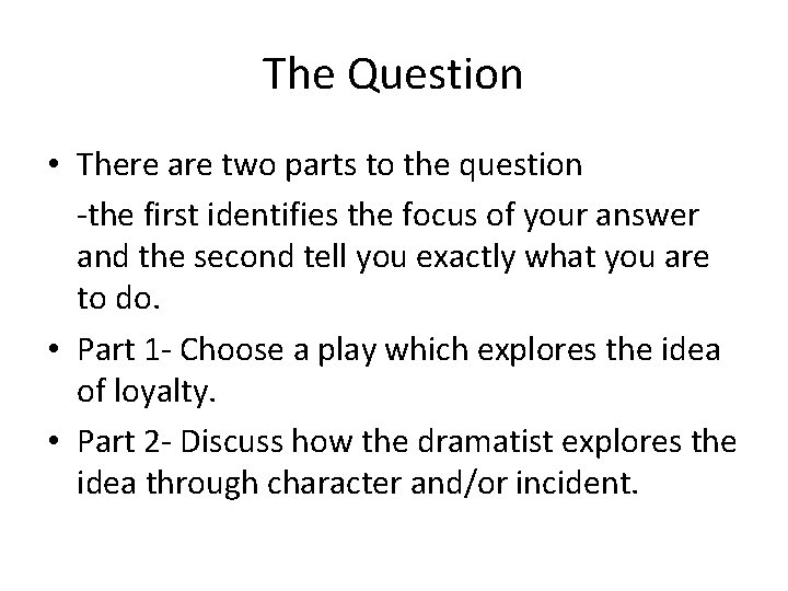 The Question • There are two parts to the question -the first identifies the The Question • There are two parts to the question -the first identifies the