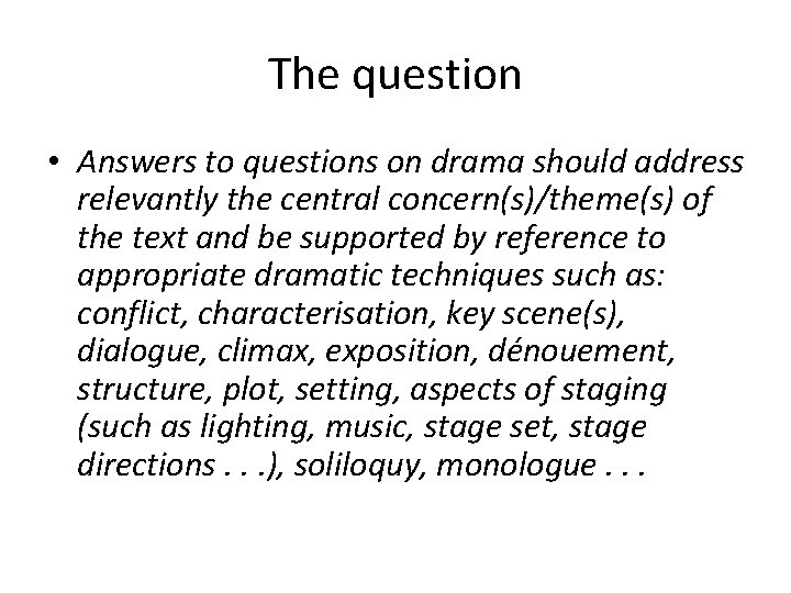 The question • Answers to questions on drama should address relevantly the central concern(s)/theme(s) The question • Answers to questions on drama should address relevantly the central concern(s)/theme(s)