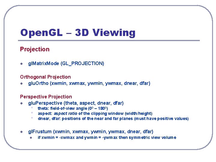 Open. GL – 3 D Viewing Projection l gl. Matrix. Mode (GL_PROJECTION) Orthogonal Projection