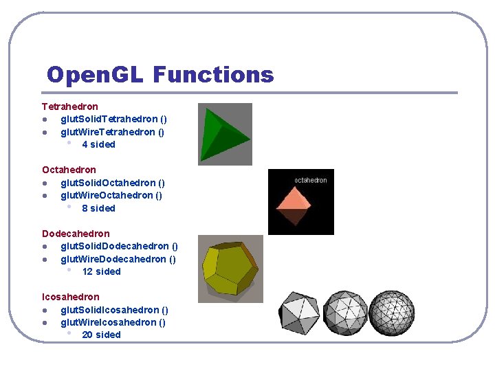 Open. GL Functions Tetrahedron l glut. Solid. Tetrahedron () l glut. Wire. Tetrahedron ()
