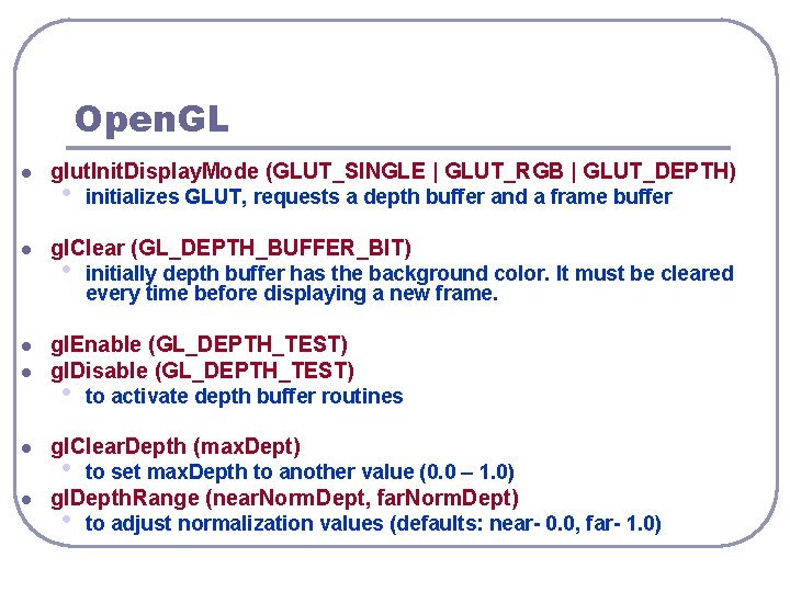 Open. GL l l l glut. Init. Display. Mode (GLUT_SINGLE | GLUT_RGB | GLUT_DEPTH)