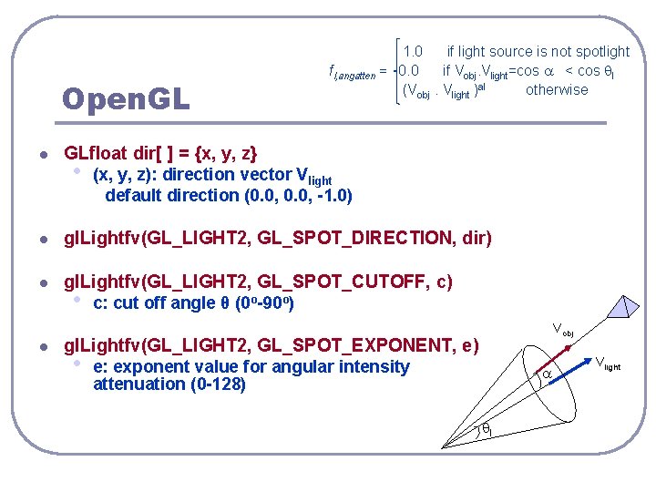 Open. GL l 1. 0 if light source is not spotlight fl, angatten =