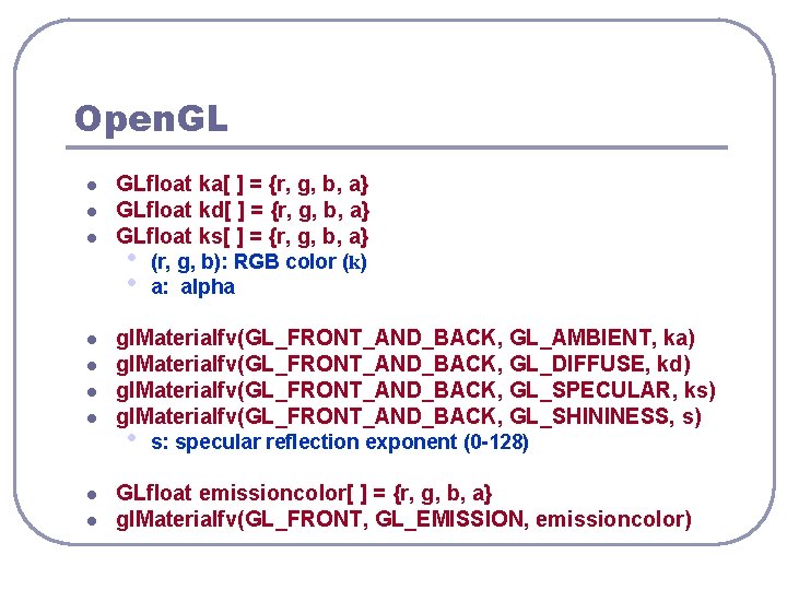 Open. GL l l l l l GLfloat ka[ ] = {r, g, b,