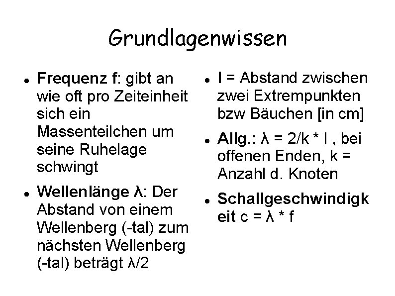 Grundlagenwissen Frequenz f: gibt an wie oft pro Zeiteinheit sich ein Massenteilchen um seine