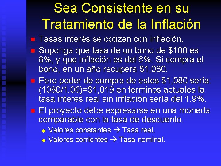 Sea Consistente en su Tratamiento de la Inflación n n Tasas interés se cotizan