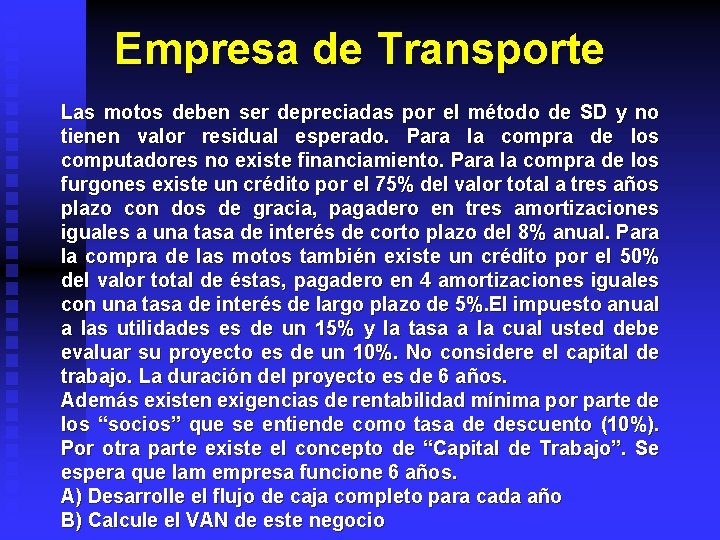 Empresa de Transporte Las motos deben ser depreciadas por el método de SD y