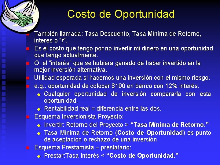 Costo de Oportunidad n n n n También llamada: Tasa Descuento, Tasa Mínima de