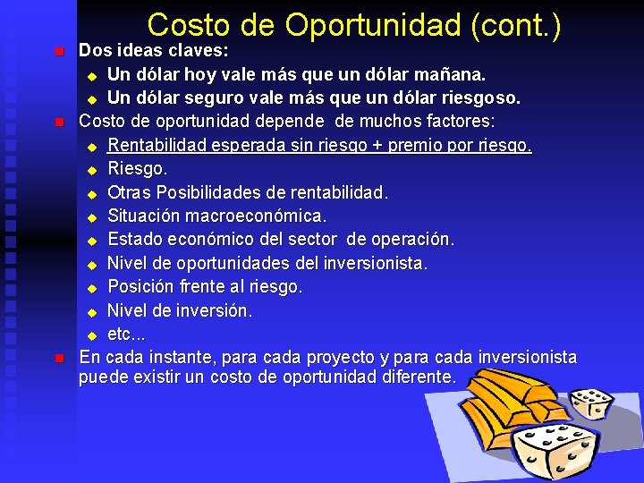 Costo de Oportunidad (cont. ) n n n Dos ideas claves: u Un dólar