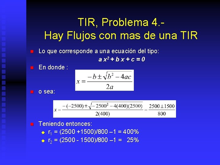 TIR, Problema 4. Hay Flujos con mas de una TIR n Lo que corresponde