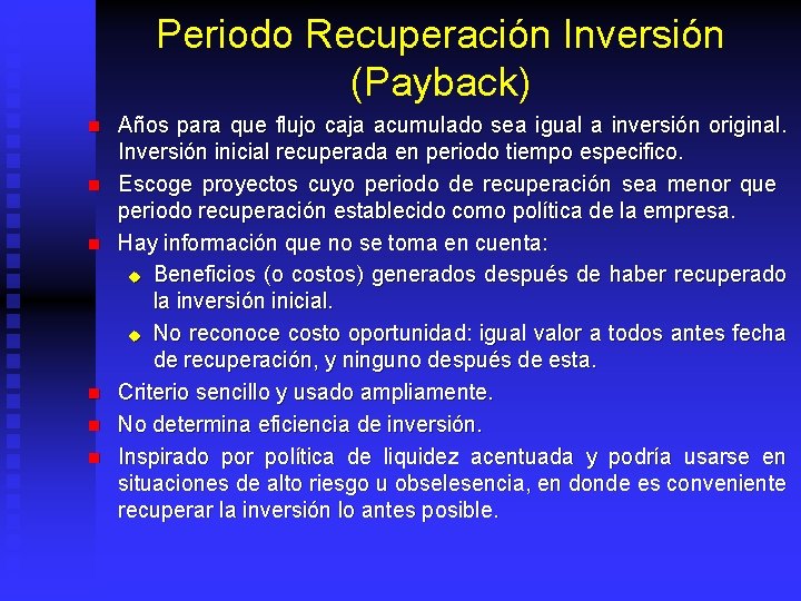 Periodo Recuperación Inversión (Payback) n n n Años para que flujo caja acumulado sea