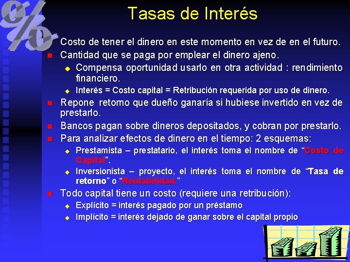 Tasas de Interés n n Costo de tener el dinero en este momento en