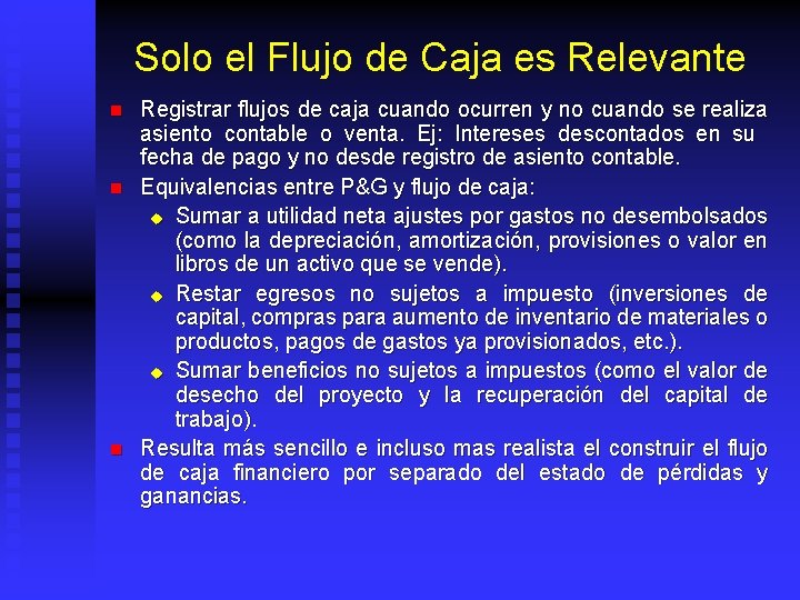 Solo el Flujo de Caja es Relevante n n n Registrar flujos de caja