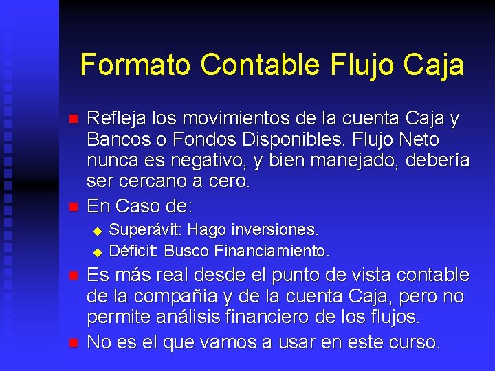 Formato Contable Flujo Caja n n Refleja los movimientos de la cuenta Caja y