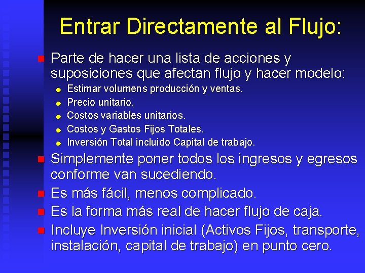 Entrar Directamente al Flujo: n Parte de hacer una lista de acciones y suposiciones