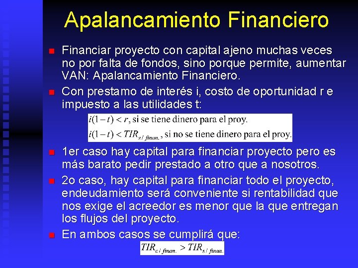 Apalancamiento Financiero n n n Financiar proyecto con capital ajeno muchas veces no por