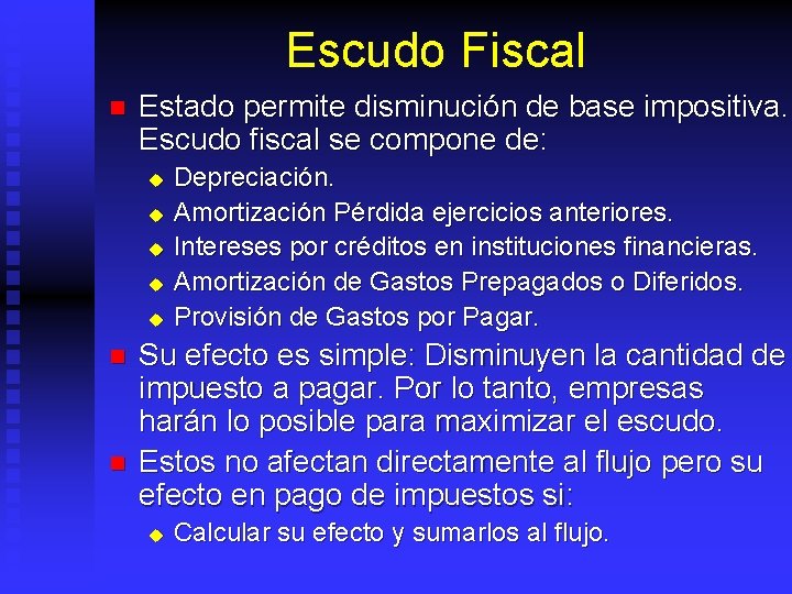 Escudo Fiscal n Estado permite disminución de base impositiva. Escudo fiscal se compone de: