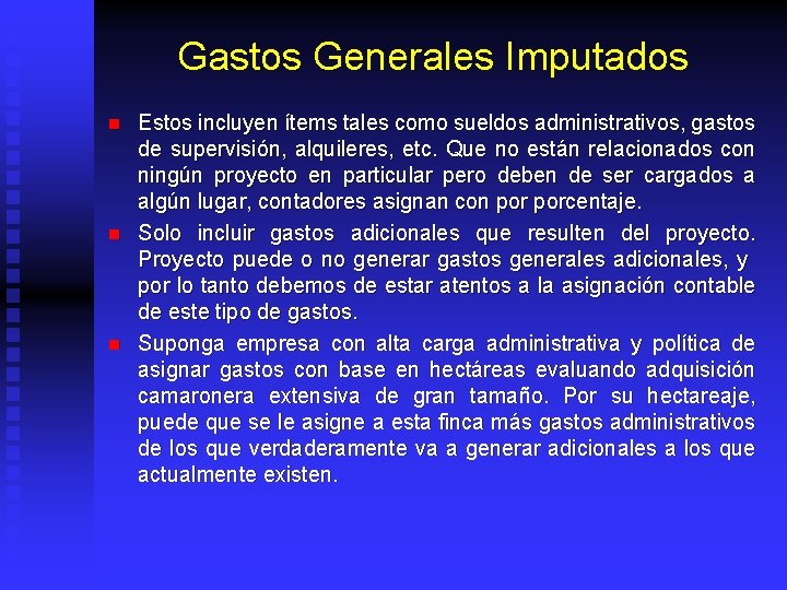 Gastos Generales Imputados n n n Estos incluyen ítems tales como sueldos administrativos, gastos