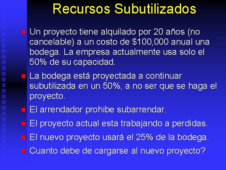 Recursos Subutilizados n Un proyecto tiene alquilado por 20 años (no cancelable) a un