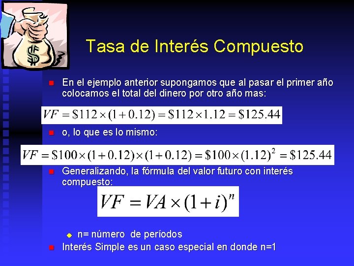 Tasa de Interés Compuesto n En el ejemplo anterior supongamos que al pasar el