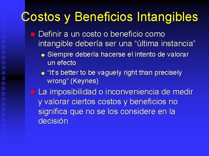 Costos y Beneficios Intangibles n Definir a un costo o beneficio como intangible debería