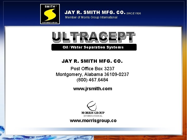 SMITH ® JAY R. SMITH MFG. CO. SINCE 1926 Member of Morris Group International