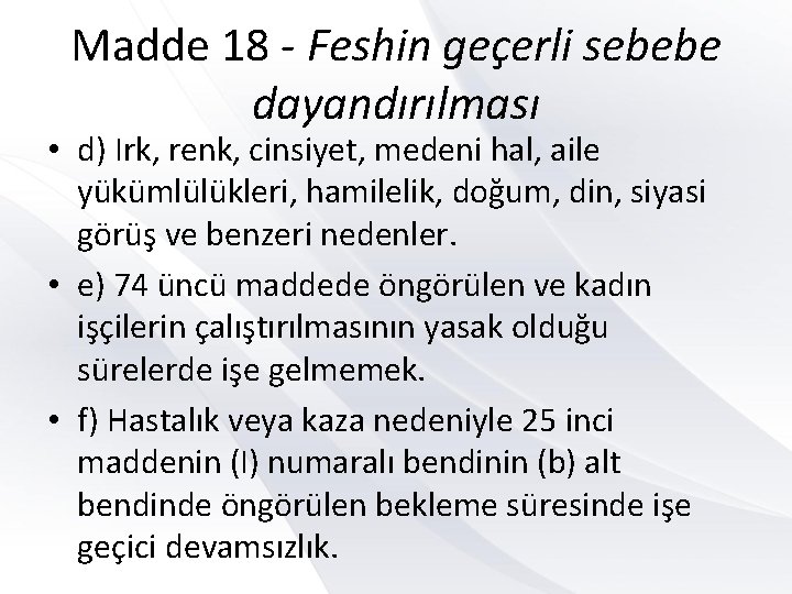 Madde 18 - Feshin geçerli sebebe dayandırılması • d) Irk, renk, cinsiyet, medeni hal,