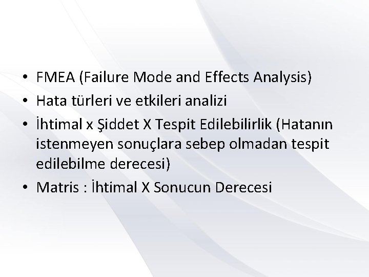  • FMEA (Failure Mode and Effects Analysis) • Hata türleri ve etkileri analizi