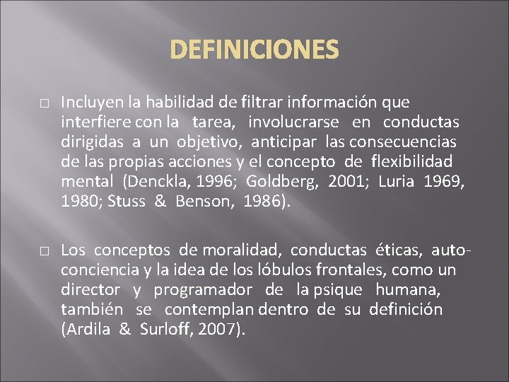 DEFINICIONES � � Incluyen la habilidad de filtrar información que interfiere con la tarea, DEFINICIONES � � Incluyen la habilidad de filtrar información que interfiere con la tarea,