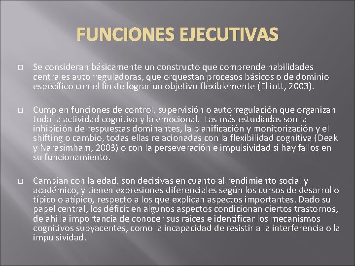 FUNCIONES EJECUTIVAS � � � Se consideran básicamente un constructo que comprende habilidades centrales FUNCIONES EJECUTIVAS � � � Se consideran básicamente un constructo que comprende habilidades centrales
