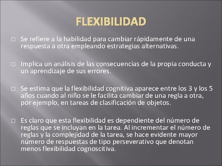 FLEXIBILIDAD � � Se refiere a la habilidad para cambiar rápidamente de una respuesta FLEXIBILIDAD � � Se refiere a la habilidad para cambiar rápidamente de una respuesta