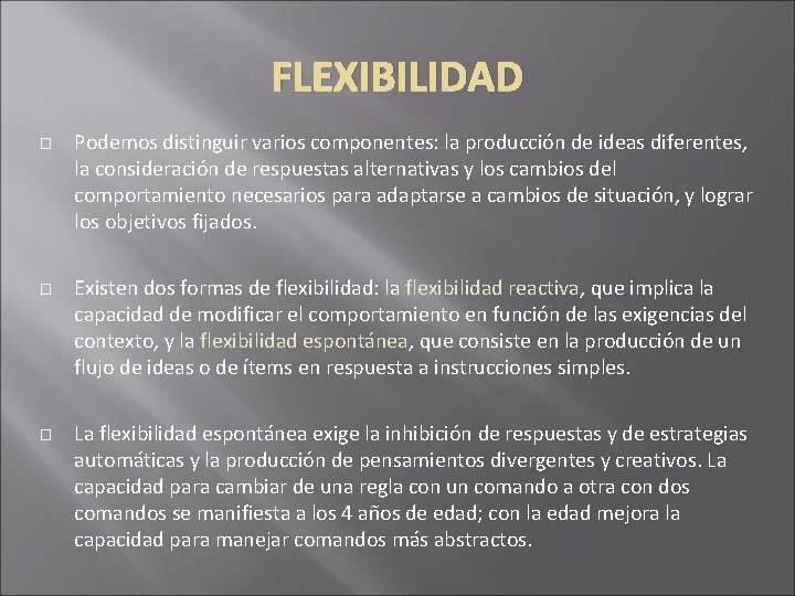 FLEXIBILIDAD � � � Podemos distinguir varios componentes: la producción de ideas diferentes, la FLEXIBILIDAD � � � Podemos distinguir varios componentes: la producción de ideas diferentes, la