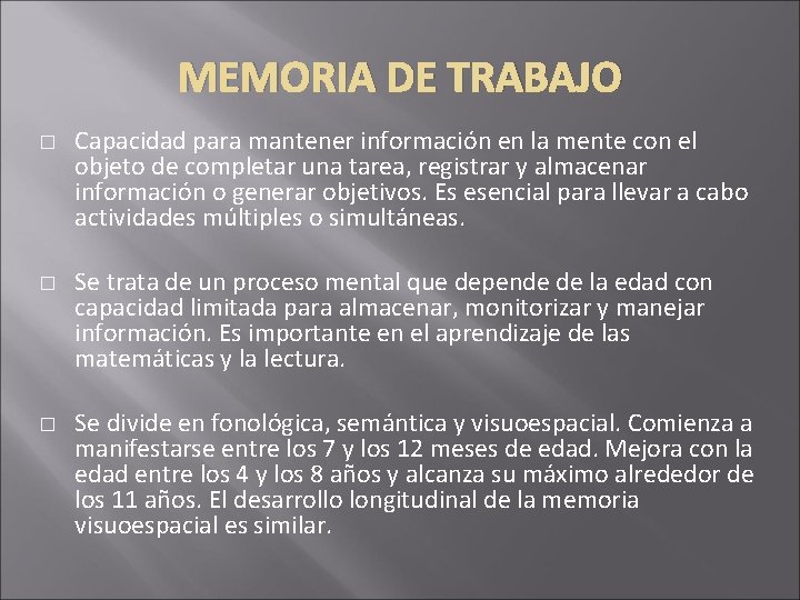 MEMORIA DE TRABAJO � � � Capacidad para mantener información en la mente con MEMORIA DE TRABAJO � � � Capacidad para mantener información en la mente con