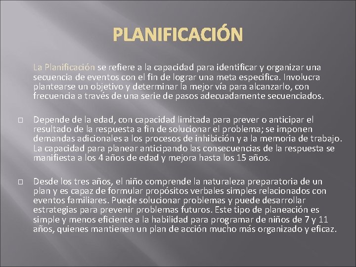 PLANIFICACIÓN La Planificación se refiere a la capacidad para identificar y organizar una secuencia PLANIFICACIÓN La Planificación se refiere a la capacidad para identificar y organizar una secuencia