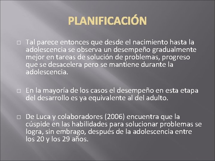 PLANIFICACIÓN � � � Tal parece entonces que desde el nacimiento hasta la adolescencia PLANIFICACIÓN � � � Tal parece entonces que desde el nacimiento hasta la adolescencia