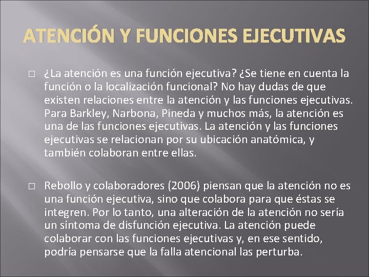 ATENCIÓN Y FUNCIONES EJECUTIVAS � � ¿La atención es una función ejecutiva? ¿Se tiene ATENCIÓN Y FUNCIONES EJECUTIVAS � � ¿La atención es una función ejecutiva? ¿Se tiene