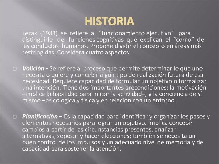 HISTORIA Lezak (1983) se refiere al “funcionamiento ejecutivo” para distinguirlo de funciones cognitivas que HISTORIA Lezak (1983) se refiere al “funcionamiento ejecutivo” para distinguirlo de funciones cognitivas que