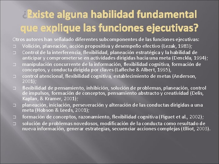 ¿Existe alguna habilidad fundamental que explique las funciones ejecutivas? Otros autores han señalado diferentes ¿Existe alguna habilidad fundamental que explique las funciones ejecutivas? Otros autores han señalado diferentes
