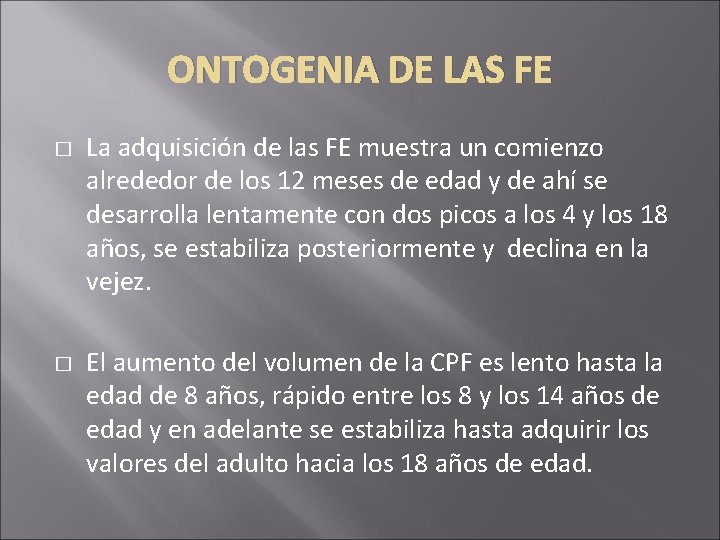 ONTOGENIA DE LAS FE � � La adquisición de las FE muestra un comienzo ONTOGENIA DE LAS FE � � La adquisición de las FE muestra un comienzo
